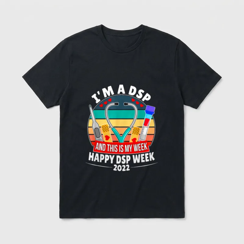 Week Happy Nurse 2022 T-Shirt – I'M A DSP AND THIS IS MY WEEK HAPPY DSP WEEK 2022 – Classic T-Shirt in Black