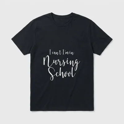 Funny Nursing Student Future Nurse T-Shirt – White script reading I can’t I’m in Nursing School – Classic T-Shirt in Black