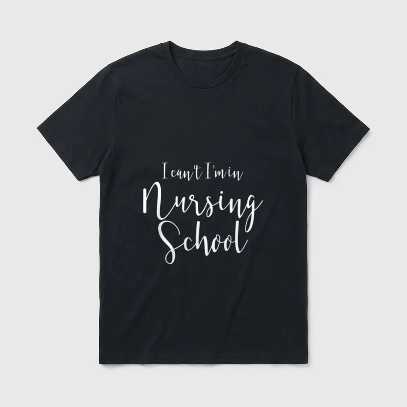 Funny Nursing Student Future Nurse T-Shirt – White script reading I can’t I’m in Nursing School – Classic T-Shirt in Black