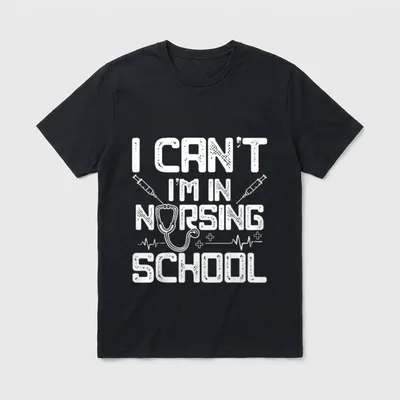 I'm in Nursing School You're T-Shirt – I CAN'T I'M IN NURSING SCHOOL with stethoscope graphic – Classic T-Shirt in Black