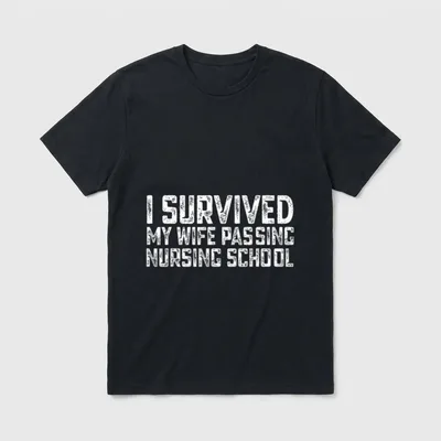 I Survived My Wife Passing Nursing T-Shirt – Classic T-Shirt in Black