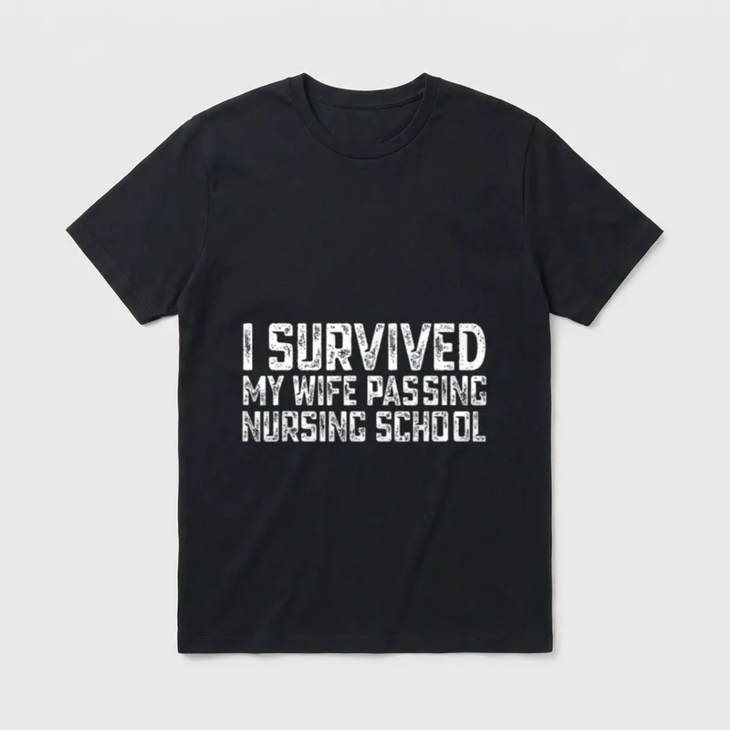I Survived My Wife Passing Nursing T-Shirt – Classic T-Shirt in Black