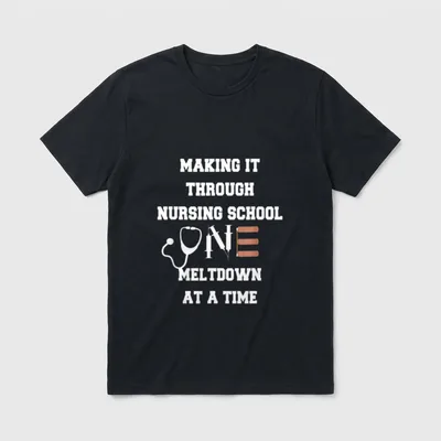 Making It Through Nursing School Student T-Shirt – Classic T-Shirt in Black