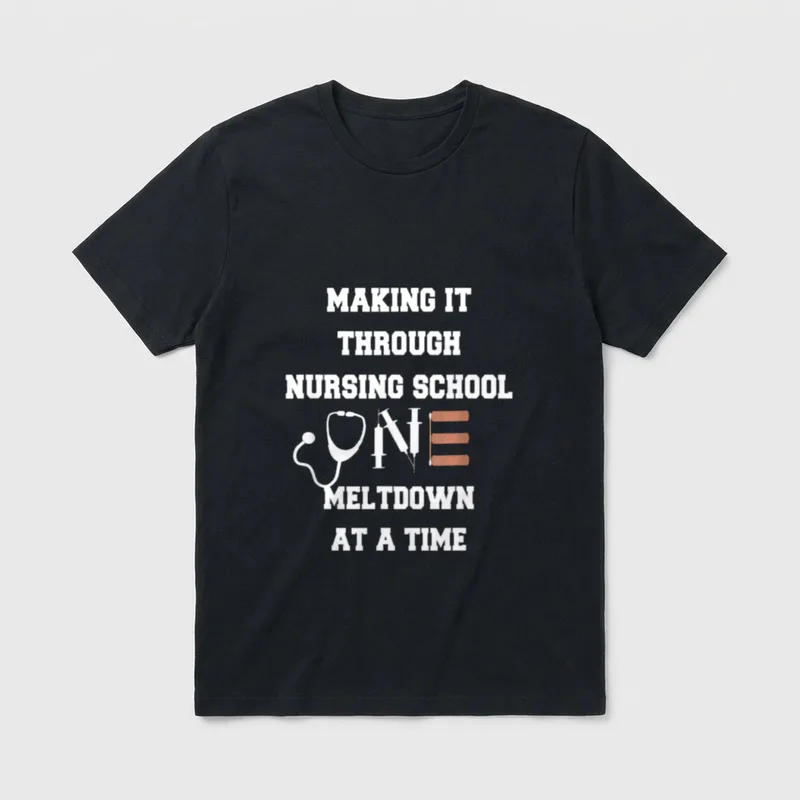Making It Through Nursing School Student T-Shirt – Classic T-Shirt in Black