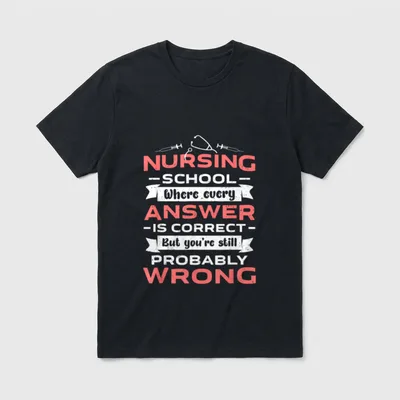 Nursing School Where Every Answer T-Shirt – Classic T-Shirt in Black