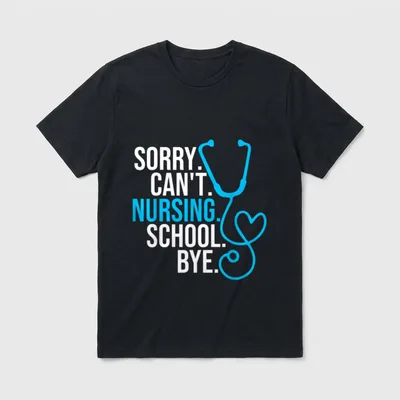 Sorry Can Nursing School Bye T-Shirt – “SORRY. CAN'T. NURSING. SCHOOL. BYE.” with blue stethoscope – Classic T-Shirt in Black