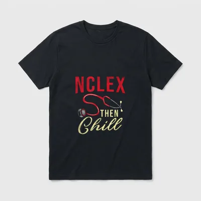 Nclex Then Chill Nursing Student T-Shirt – NCLEX THEN Chill lettering with red stethoscope – Classic T-Shirt in Black