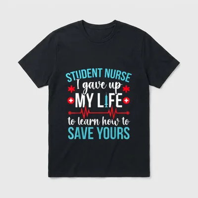 Student Nurse Funny Future T-Shirt – STUDENT NURSE I gave up MY LIFE to learn how to SAVE YOURS – Classic T-Shirt in Black