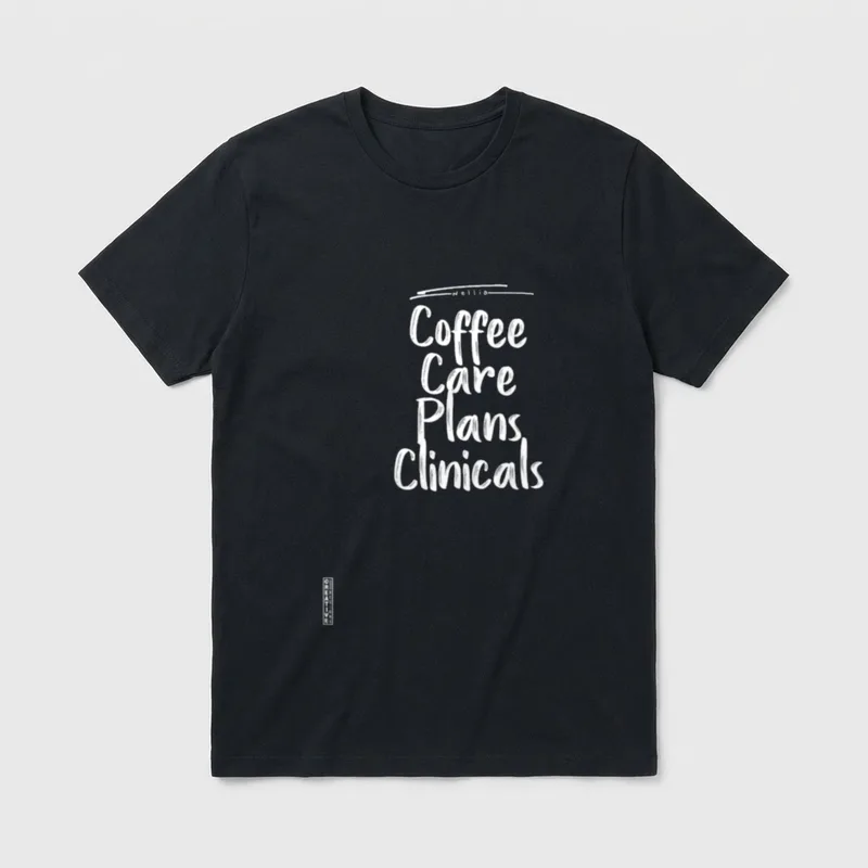 Coffee Care Plans Clinicals Nurse Mom T-Shirt – Classic T-Shirt in Black