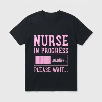 Nursing School Student Future Nurse Great T-Shirt – NURSE IN PROGRESS LOADING.. PLEASE WAIT – Classic T-Shirt in Black