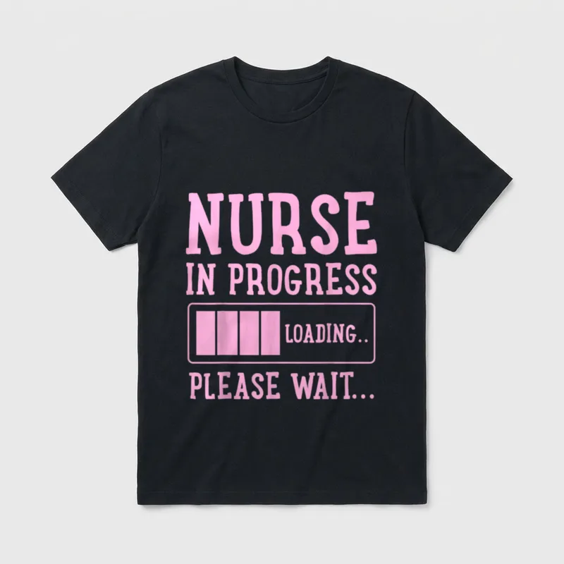 Nursing School Student Future Nurse Great T-Shirt – NURSE IN PROGRESS LOADING.. PLEASE WAIT – Classic T-Shirt in Black