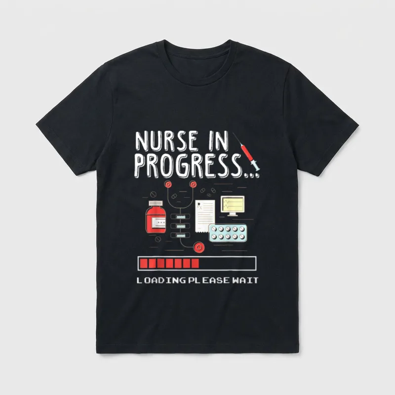 Nurse in Progress Student Perfect T-Shirt – Nurse In Progress... Loading Please Wait – Classic T-Shirt in Black