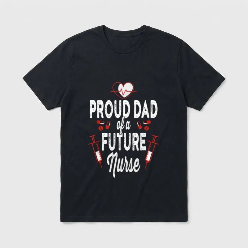 Proud Dad of a Future Nurse T-Shirt – Classic T-Shirt in Black