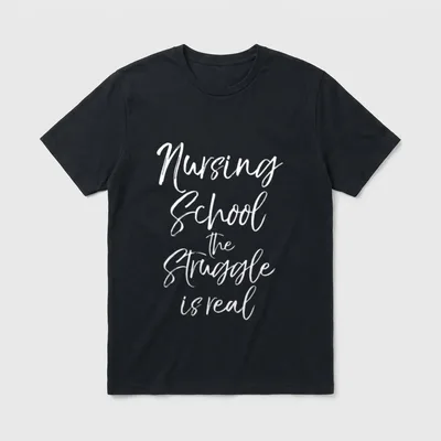 Nurse Student Nursing School the Struggle T-Shirt – Classic T-Shirt in Black