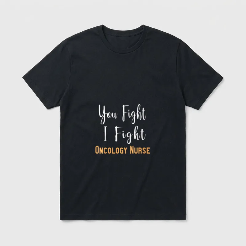 Oncology Nurse Perfect T-Shirt – You Fight I Fight ONCOLOGY NURSE printed in script and block text – Classic T-Shirt in Black