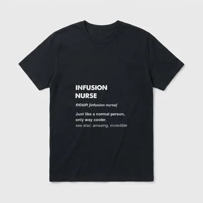 Infusion Nurse Perfect T-Shirt – Printed infusion nurse dictionary definition text – Classic T-Shirt in Black