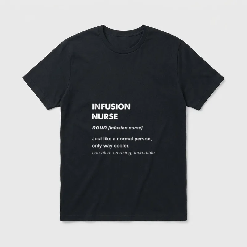 Infusion Nurse Perfect T-Shirt – Printed infusion nurse dictionary definition text – Classic T-Shirt in Black
