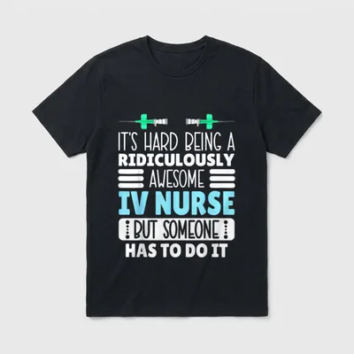 Being a Ridiculously Awesome Infusion Nurse T-Shirt – Classic T-Shirt in Black
