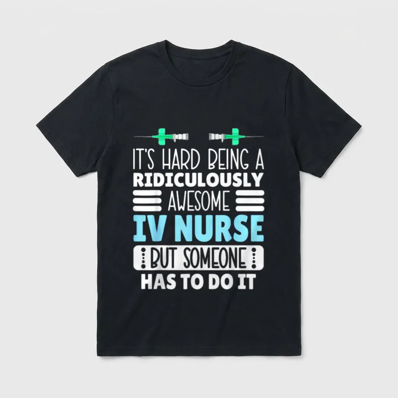 Being a Ridiculously Awesome Infusion Nurse T-Shirt – Classic T-Shirt in Black