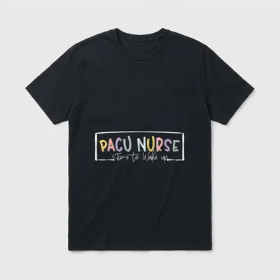 Pacu Nurse Time to Wake Up T-Shirt – Pastel PACU NURSE lettering with white Time to Wake up script – Classic T-Shirt in Black