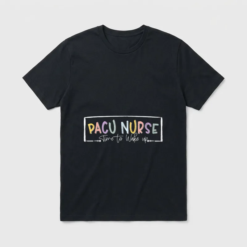 Pacu Nurse Time to Wake Up T-Shirt – Pastel PACU NURSE lettering with white Time to Wake up script – Classic T-Shirt in Black