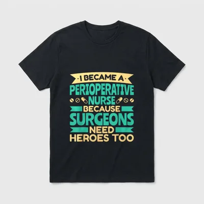 Perioperative Nurse Because Surgeons Need Heroes T-Shirt – Classic T-Shirt in Black