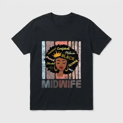 Midwives Doula Nurse Midwifery T-Shirt – MIDWIFE with Confident, Melanin, and Strong lettering – Classic T-Shirt in Black