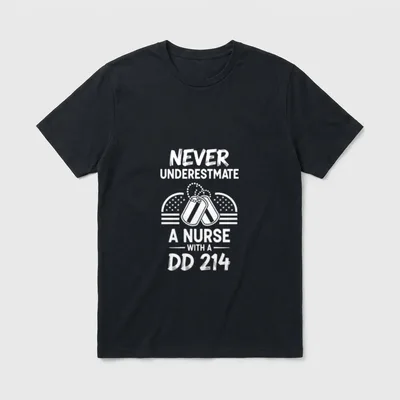 Nurse Never Underestimate a with DD T-Shirt – NEVER UNDERESTMATE A NURSE WITH A DD 214 – Classic T-Shirt in Black