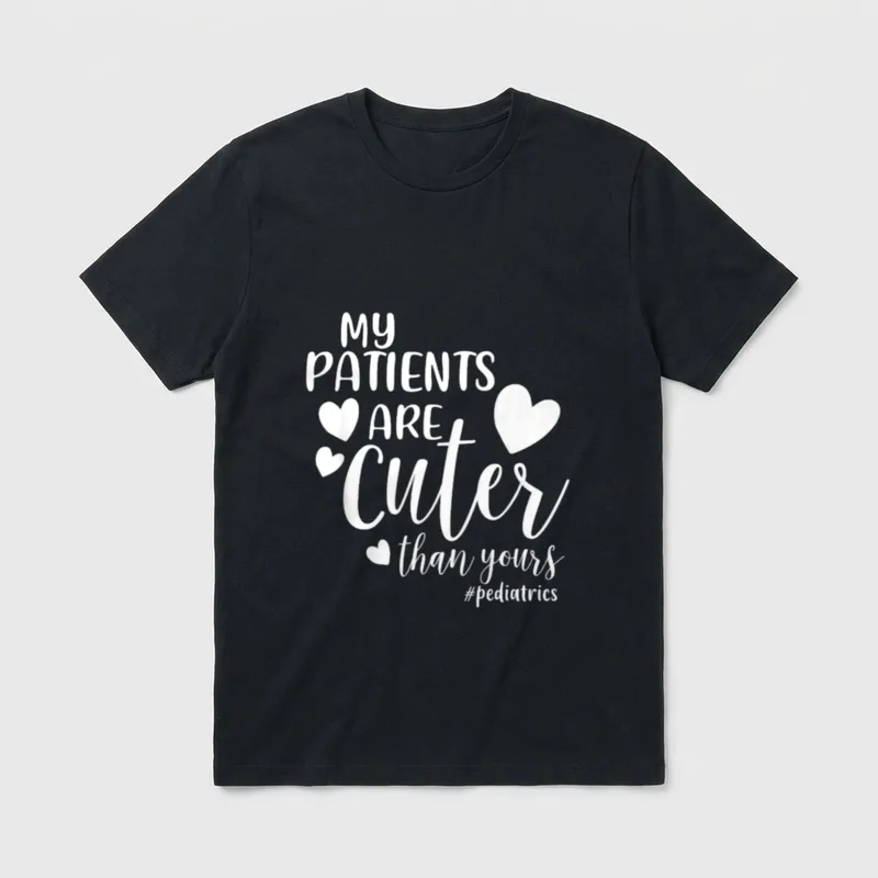 Patients Are Cuter Than Yours Pediatrics T-Shirt – Classic T-Shirt in Black