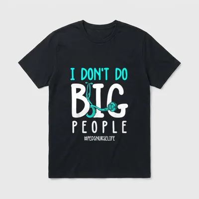 Funny Peds Nurse T-Shirt – “I Don’t Do Big People #PedsNurseLife” with stethoscope graphic – Classic T-Shirt in Black