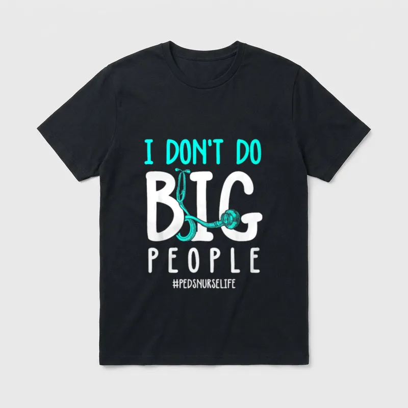 Funny Peds Nurse T-Shirt – “I Don’t Do Big People #PedsNurseLife” with stethoscope graphic – Classic T-Shirt in Black