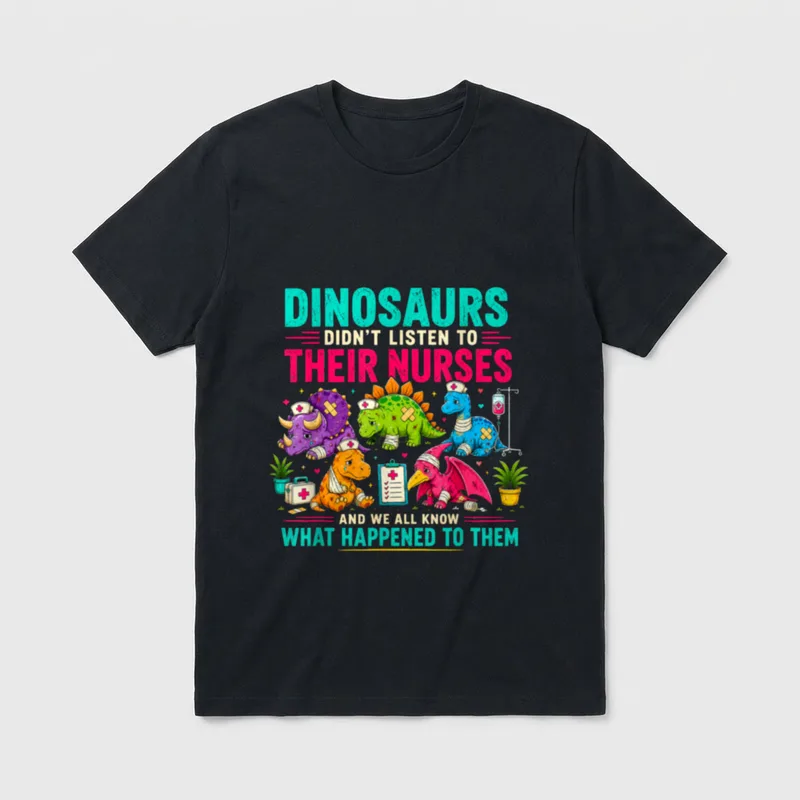 Listen to Their Nurses Pediatric PICU T-Shirt – Dinosaurs Didn’t Listen to Their Nurses – Classic T-Shirt in Black