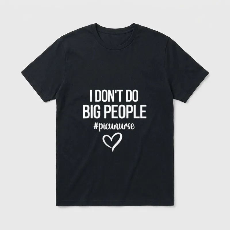 Do Big People Nurse T-Shirt – I Don’t Do Big People #picunurse with drawn heart – Classic T-Shirt in Black