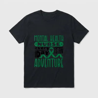 Mental Health Nurse Psych Nursing Every T-Shirt – Mental Health Nurse every Day IS AN ADVENTURE – Classic T-Shirt in Black