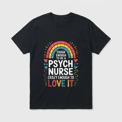 Psych Nurse Tough Enough T-Shirt – Tough Enough to Be a Psych Nurse Crazy Enough to Love It – Classic T-Shirt in Black