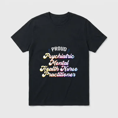 Proud Psychiatric Mental Health Nurse Practitioner T-Shirt – Classic T-Shirt in Black