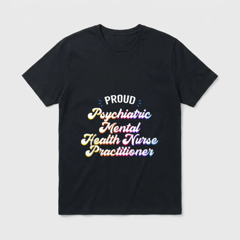 Proud Psychiatric Mental Health Nurse Practitioner T-Shirt – Classic T-Shirt in Black