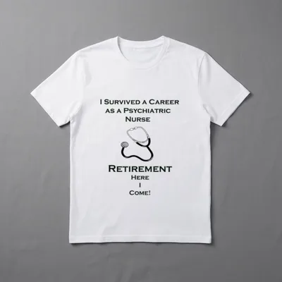 Funny Psychiatric Nurse Retirement T-Shirt – Classic T-Shirt in Black