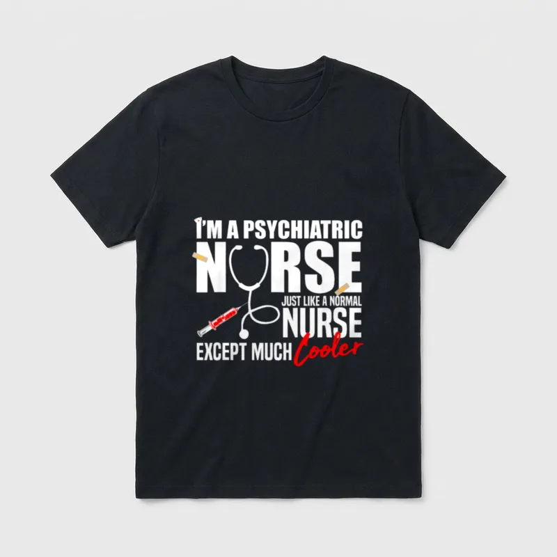 I'm a Psychiatric Nurse-Nurse Appreciation T-Shirt – Classic T-Shirt in Black
