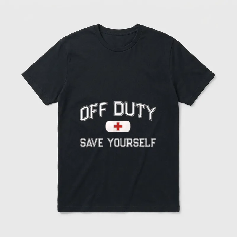 OFF DUTY Nurse SAVE YOURSELF Retired T-Shirt – Classic T-Shirt in Black
