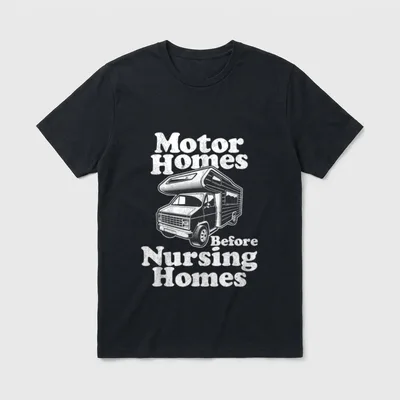 Motorhomes Before Nursing Homes Retired RV T-Shirt – Classic T-Shirt in Black