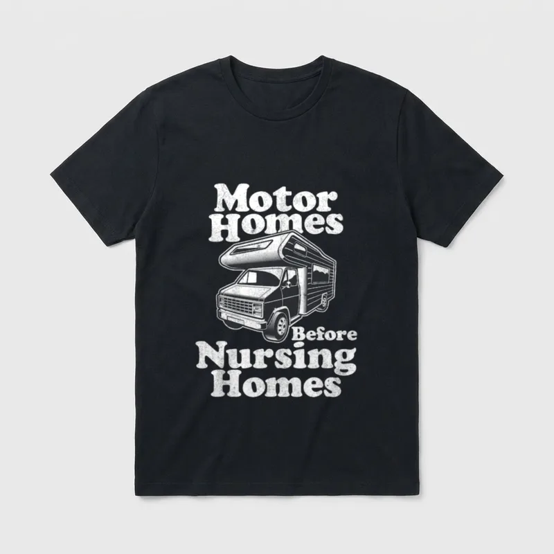 Motorhomes Before Nursing Homes Retired RV T-Shirt – Classic T-Shirt in Black