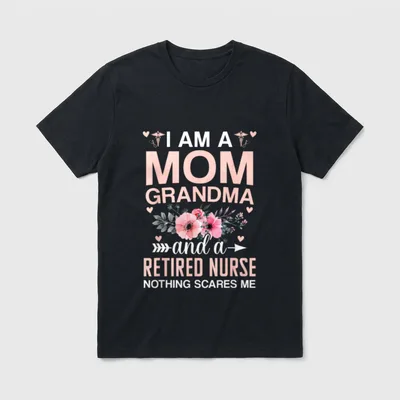 Mom Grandma and Retired Nurse Nothing T-Shirt – Classic T-Shirt in Black