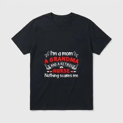 Mom Grandma and Retired Nurse I’m T-Shirt – Classic T-Shirt in Black