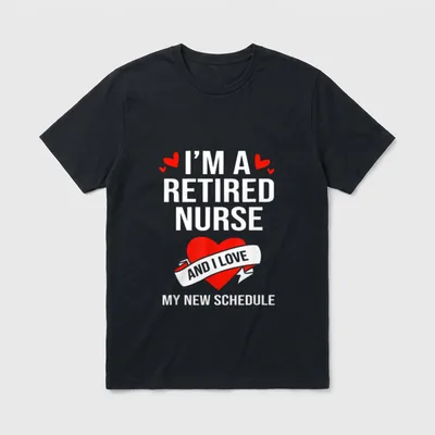 RN Retirement T-Shirt – “I’M A RETIRED NURSE AND I LOVE MY NEW SCHEDULE” – Classic T-Shirt in Black