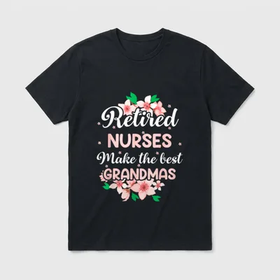 Retired Nurses Make the Best Mother's T-Shirt – Classic T-Shirt in Black