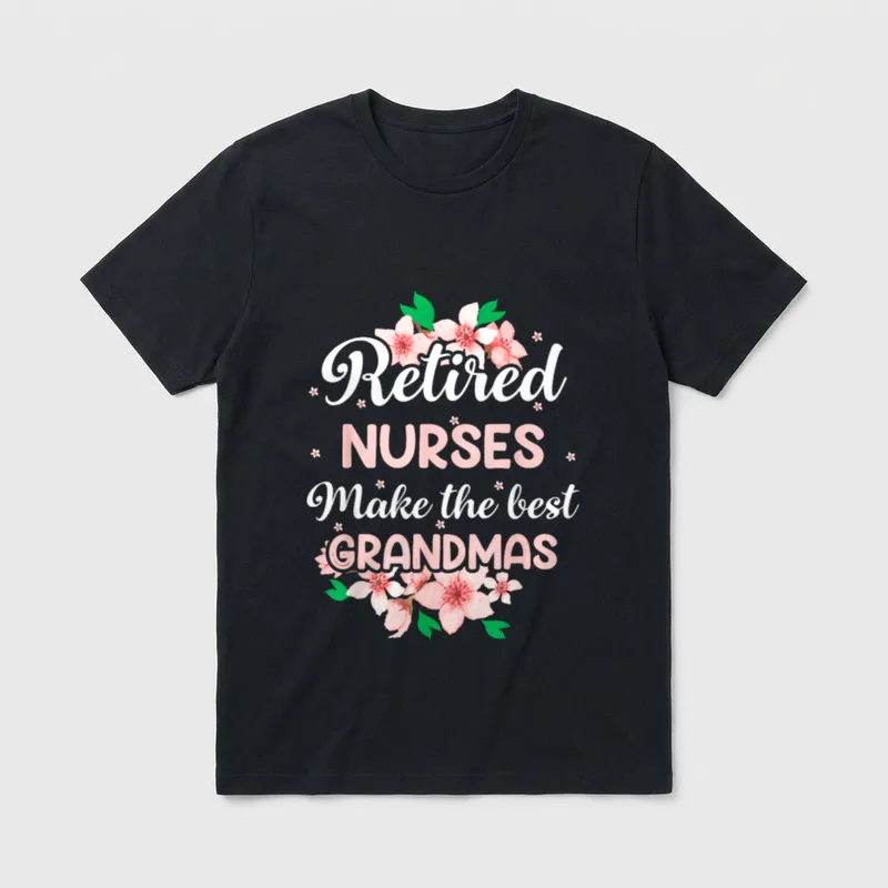 Retired Nurses Make the Best Mother's T-Shirt – Classic T-Shirt in Black