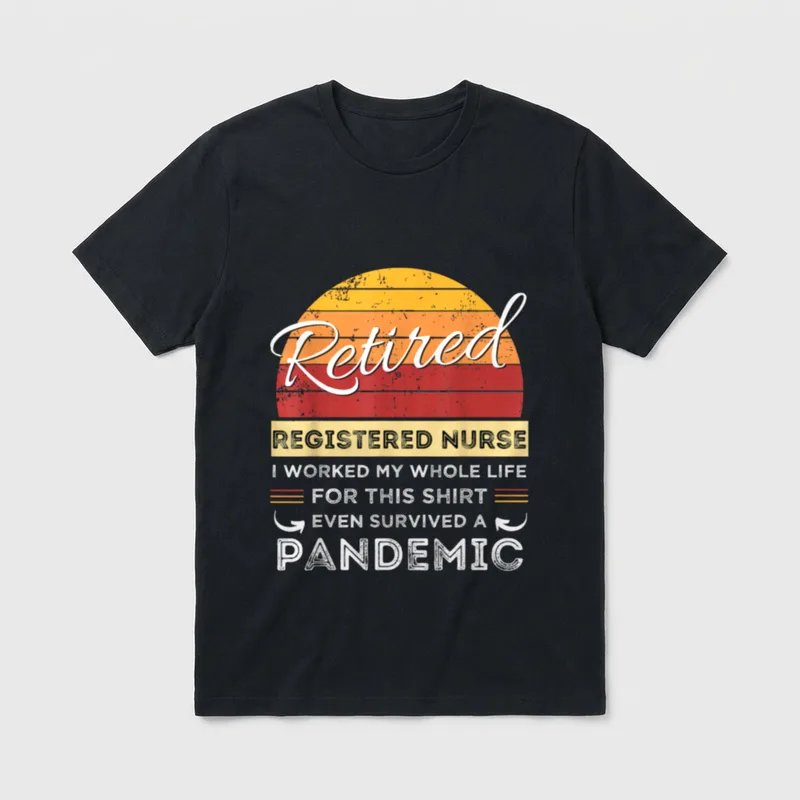 Retired Nurse Has Worked All T-Shirt – Retired Registered Nurse pandemic survivor text and sunset – Classic T-Shirt in Black