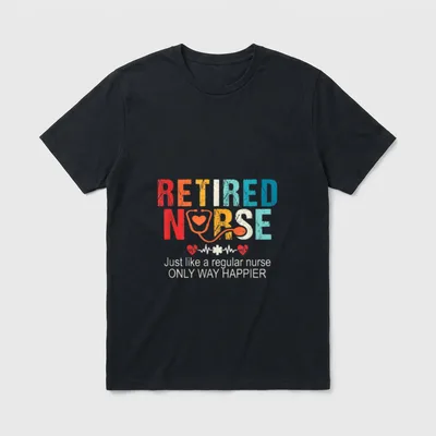 Retired Nurse Just Like a Regular T-Shirt – Classic T-Shirt in Black