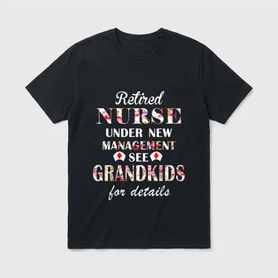 Retired Nurse Under New Management Grandkids T-Shirt – Classic T-Shirt in Black